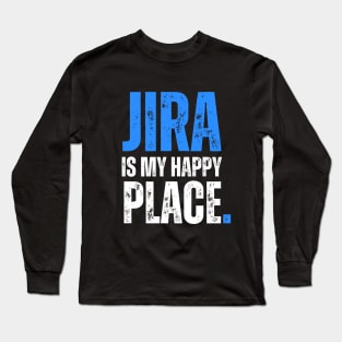 JIRA is my happy place Long Sleeve T-Shirt